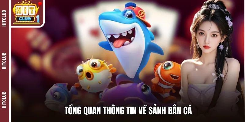 Tổng quan thông tin về sảnh bắn cá 