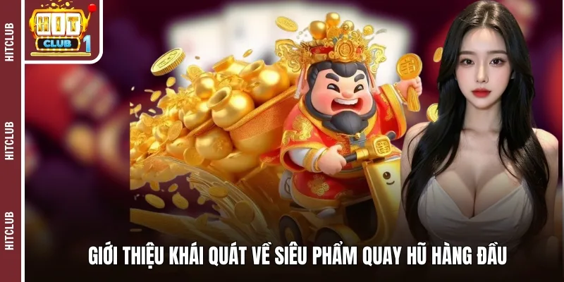 Giới thiệu khái quát về siêu phẩm quay hũ hàng đầu
