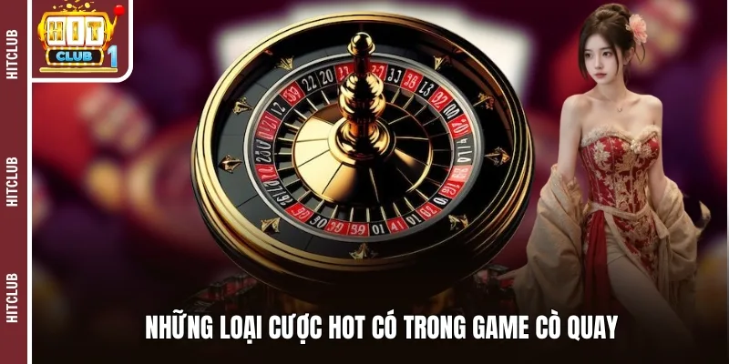 Những loại cược hot có trong game cò quay
