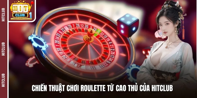 Chiến thuật chơi roulette từ cao thủ của HITCLUB 