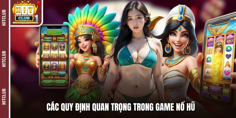 Các quy định quan trọng trong game nổ hũ